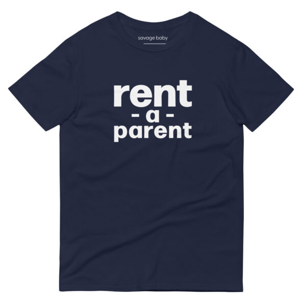 Unisex navy t shirt, white text on one side says rent - a - parent in regular arial like font