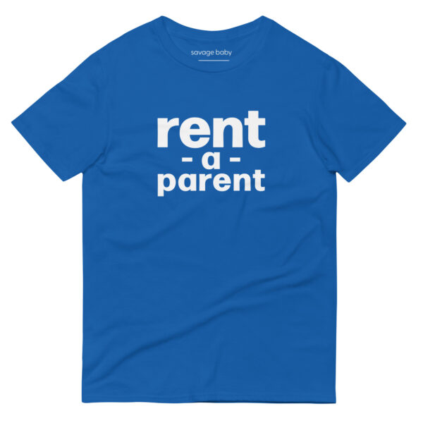 Unisex blue t shirt, white text on one side says rent - a - parent in regular arial like font