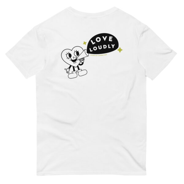 Unisex white t shirt, white text on back side says love loudly surrounded by black speech bubble and heart mascot speaking