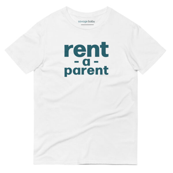 Unisex white t shirt, blue text on one side says rent - a - parent in regular arial like font