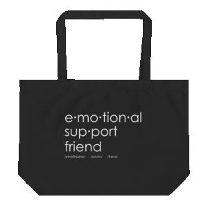 emotional support: Large organic tote bag