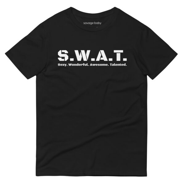 Unisex black t shirt, white text on one side says swat written out phonetically with sexy wonderful awesome talented written out dictionary style underneath