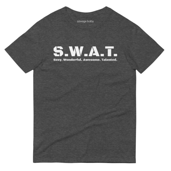 Unisex heather dark grey t shirt, white text on one side says swat written out phonetically with sexy wonderful awesome talented written out dictionary style underneath