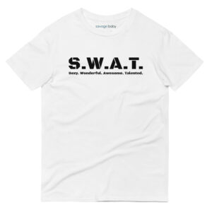 Unisex white t shirt, black text on one side says swat written out phonetically with sexy wonderful awesome talented written out dictionary style underneath