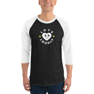 Love Loudly: 3/4 sleeve raglan shirt