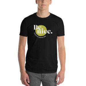 Be Nice: Short-Sleeve T-Shirt